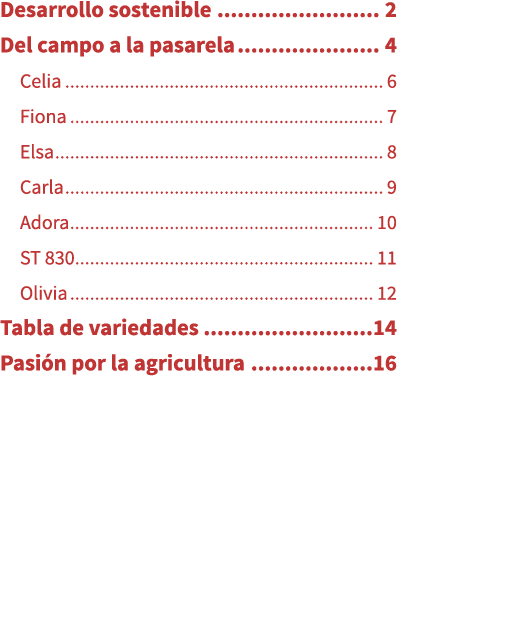 Desarrollo sostenible 2 Del campo a la pasarela 4 Celia 6 Fiona 7 Elsa 8 Carla 9 Adora 10 ST 830 11 Olivia 12 Tabla d...