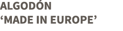 ALGOD N ‘MADE IN EUROPE’