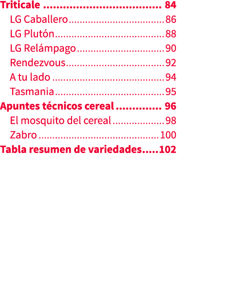 Triticale 84 LG Caballero 86 LG Plut n 88 LG Rel mpago 90 Rendezvous 92 A tu lado 94 Tasmania 95 Apuntes t cnicos cer...