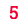 5
