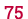 75