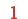 1