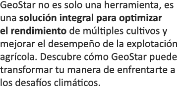 GeoStar no es solo una herramienta, es una soluci n integral para optimizar el rendimiento de m ltiples cultivos y me...